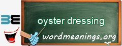 WordMeaning blackboard for oyster dressing